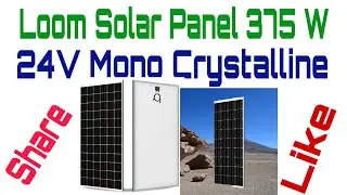 Loom Solar Panel 375 Watt / 24 Volt Mono Crystalline