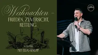 HEILIGABEND: FRIEDEN. ZUVERSICHT. RETTUNG. | ELIAS KNUPP | HILLSONG GERMANY ONLINE
