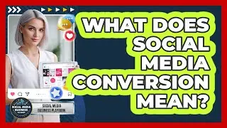 What Does Social Media Conversion Mean?