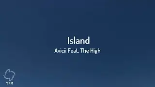 Avicii feat. The High - Island (Lyrics)