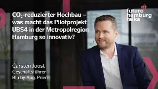 FUTURE HAMBURG TALK x Carsten Joost x Blu by Aug.Prien | nachhaltiges Bauen | Pilotprojekt UBS4