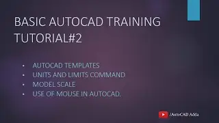 Tutorial 2 - AutoCAD templates, Units and Limits Command, Model scale and use of mouse in AutoCAD.