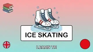 🇬🇧→🇹🇷 Learn Turkish - Going Ice Skating