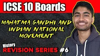 Mahatma Gandhi and Indian National Movement : Class 10 ICSE History