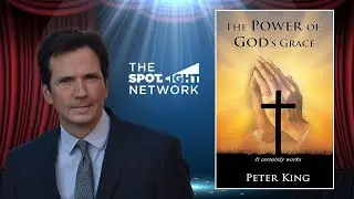 The Spotlight Network on The Power of God&rsquo;s Grace by Peter King