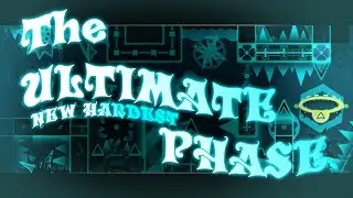 THE ULTIMATE PHASE!!! (NEW HARDEST EXTREME DEMON)