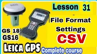 #Lesson_31 #Leica_GPS #GS16 GS 18 complete course |  File Format import Settings CSV  with Leica GPS