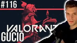 Gucio gra w Valorant #116 | Cały VOD