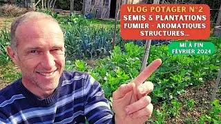 Mi à fin février au potager ► VLOG #02 SAISON 2024