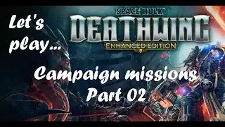 Let's play... Space Hulk: Deathwing - Campaign - Part 02
