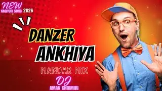 DANZER ANKHIYA!! NEW NAGPURI SONG !! 2026 TRENDING !! MANDAR MIX !! DJ AMAN CHIRIMIRI