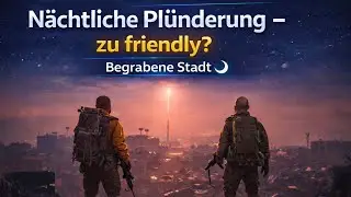 Nächtliche Plünderung – zu friendly? | Begrabene Stadt 🌙 @Foodybeatz.Gaming 