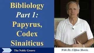 Bibliology - Part 1: Papyrus and Codex Sinaiticus