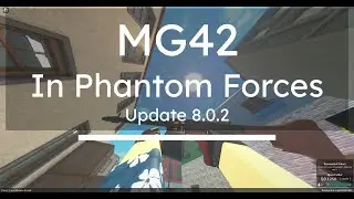 MG42 In Phantom Forces [Update 8.0.2]