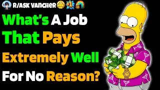What’s A Job That pays Extremely Well For No Reason?