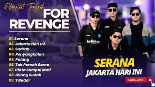 FOR REVENGE - SERANA - JAKARTA HARI INI - SADRAH - PENYANGKALAN || FULL ALBUM POP TERPOPULER 2025