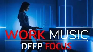 Ultimate Deep Focus Work Music | Ambient Instrumental for Productivity & Flow