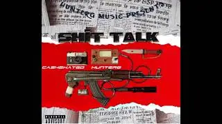 Cash2Hated Feat HunterG - Shit Talk (Official Audio)