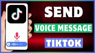 How To Send Voice Message On TikTok | Send Audio Message On TikTok