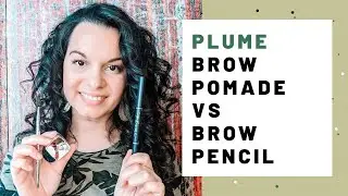 Plume Brow Pomade VS Brow Pencil - Plume Nourish & Define Review