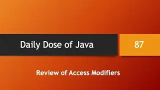 Daily Dose of Java -- Part 87: Review of Access Modifiers and Compile-Time Constants