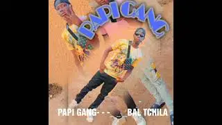 PAPI GANG__--BAL TCHILA 23HEURES 