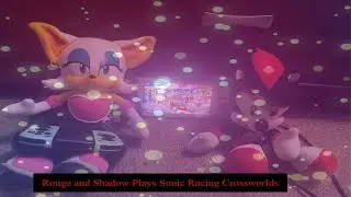 Rouge and Shadow playing Sonic Racing crossworlds