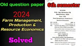 Farm Management, Production & Resource Economics 3rd year 6th sem previous year question paper 2024