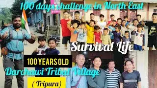 North East Day 29|100 days challenge in North East|100 Years Old Darchawi Tribal Village Of Survival