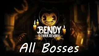 Bendy and the Dark Revival - All Bosses