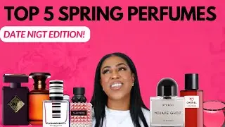 TOP 5 SPRING SUMMER PERFUMES 2023 | DATE NIGHT | PERFUMES FOR WOMEN