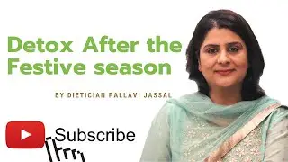 Weight Loss and Detox After the Festive Season - Festival Diet | Detox Water | Dt Pallavi Jassal