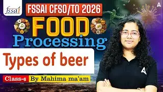 FSSAI CFSO/TO Preparation | Food Processing Types Of Beer Theory & Questions By Mahima Ma'am