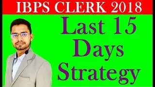 IBPS Clerk Pre 2018 Last 15 Days Strategy | How to Prepare| Study Plan  #IBPSClerk