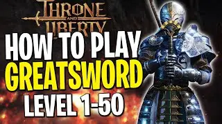 Throne and Liberty Greatsword Guide | LEVEL 1 to 50 VERY FAST (Greatsword Leveling Build)