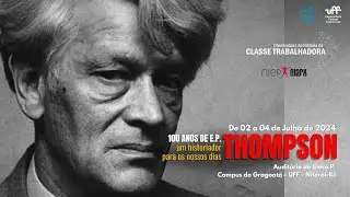 100 anos de E. P. Thompson - 02/07 - Confer&ecirc;ncia de Abertura