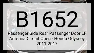DTC B1652: Passenger Side Rear Passenger Door LF Antenna Circuit Open - Honda Odyssey 2011-2017