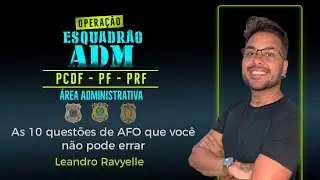 Esquadrão ADM: As 10 questões de AFO que você não pode errar  - Prof. Leandro Ravyelle