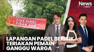 Warga Protes Lapangan Padel Berisik, Bising dari Pagi hingga Larut Malam | iNews Siang (22/02)