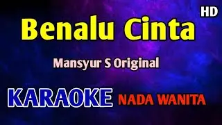 NADA WANITA - BENALU CINTA KARAOKE HD Mansyur S 