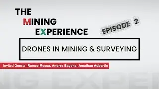 Episode 2 | Drones in Mining & Surveying | The Mining Experience