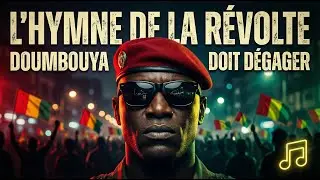 L'Hymne de la Révolte - Doumbouya Doit Dégager [CLIP VIDÉO OFFICIEL]