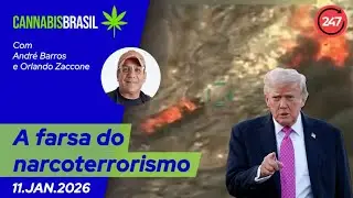 Cannabis Brasil – A farsa do narcoterrorismo 11.1.26