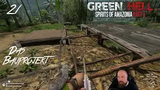 Green Hell Spirits of Amazonia 3 🐍 |21| Arbeiten am Fundament! Gameplay Deutsch