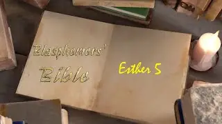 Blasphemers Bible - Esther 5