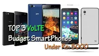 Top 3 Budget 4G VoLTE Smartphones Under Rupees 5000
