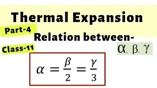 11 Physics, during the study of Thermal Expansion of Solids, three coefficients are defined: