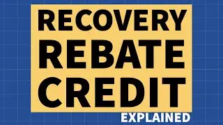 Recovery Rebate Credit (Claiming Your Stimulus) - Explained