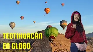Volé en GLOBO en MÉXICO y fué ASOMBROSO!!