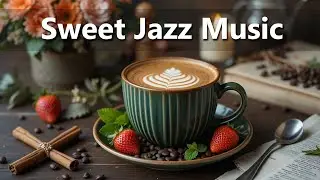 Sweet Jazz Music 🎹 Smooth & Romantic Piano Jazz Instrumentals for Relaxation, Work, Study & Focus